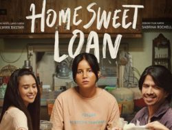 Intip! Review Film Home Sweet Loan, Kisah Si Bungsu yang Merasakan Sandwich Generation